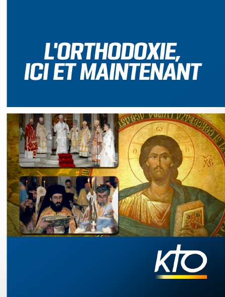 KTO - L'orthodoxie, ici et maintenant