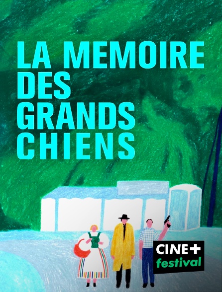 CINE+ Festival - La mémoire des grands chiens