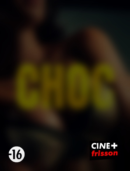 CINE+ Frisson - Choc