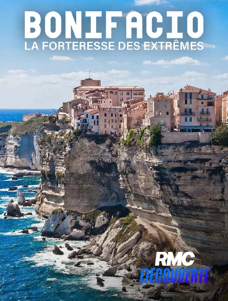 RMC Découverte - Bonifacio, la forteresse des extrêmes en replay