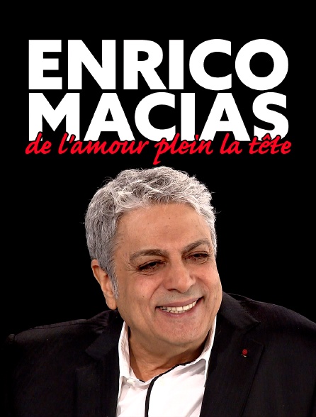 Enrico macias, de l'amour plein la tête