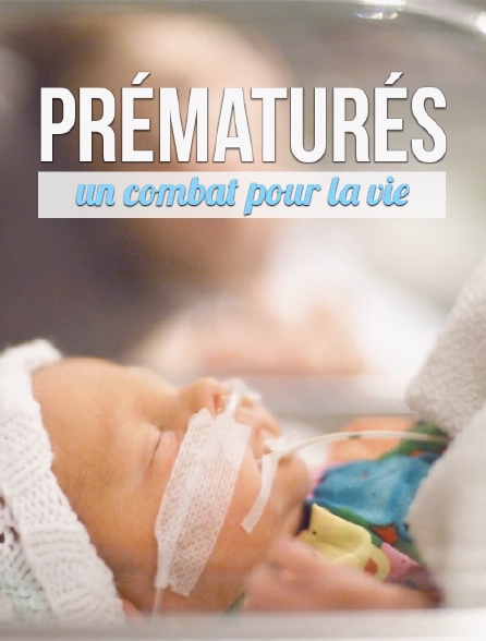 Prématurés : un combat pour la vie