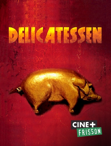 Ciné+ Frisson - Delicatessen