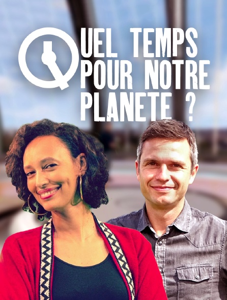 Quel Temps pour notre planète ?