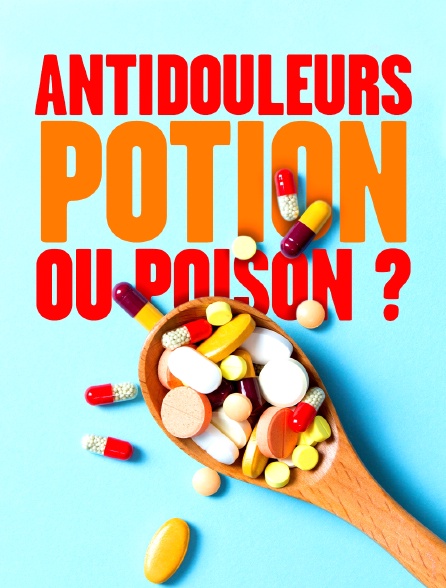 Antidouleurs, potion ou poison ?