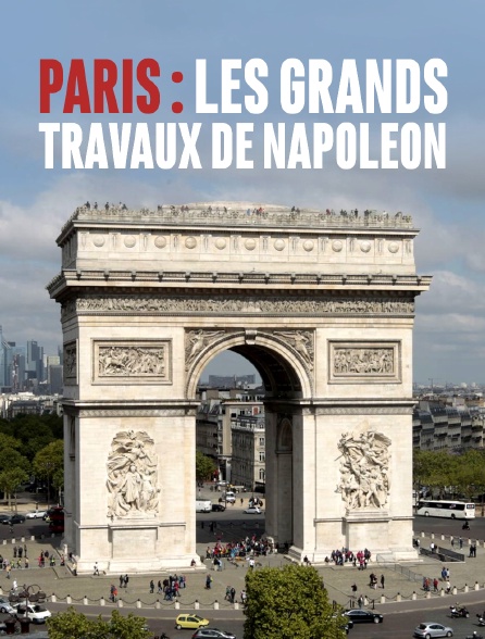 Paris, les grands travaux de Napoléon