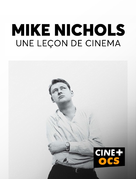 CINÉ Cinéma - Mike Nichols, une leçon de cinéma
