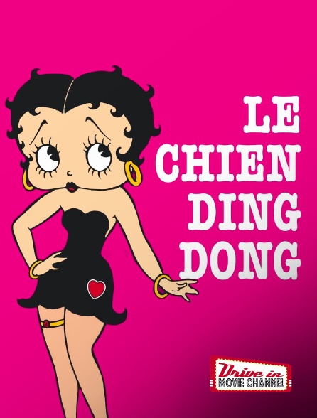 Drive-in Movie Channel - Le chien Ding Dong