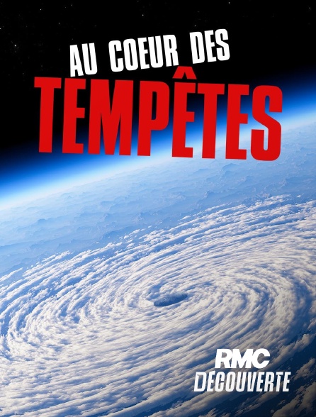 RMC Découverte - Au cœur des tempêtes en replay