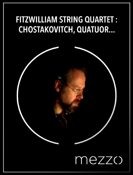 Mezzo - Fitzwilliam String Quartet : Chostakovitch, Quatuor à cordes n° 14