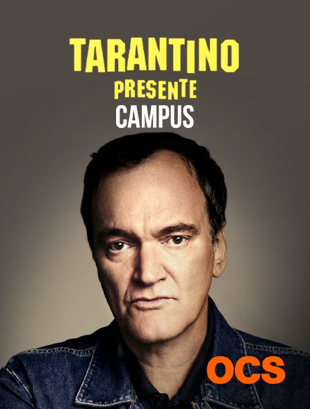 OCS - Tarantino présente : Campus