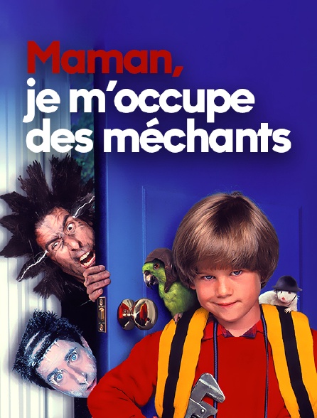 Maman, je m'occupe des méchants