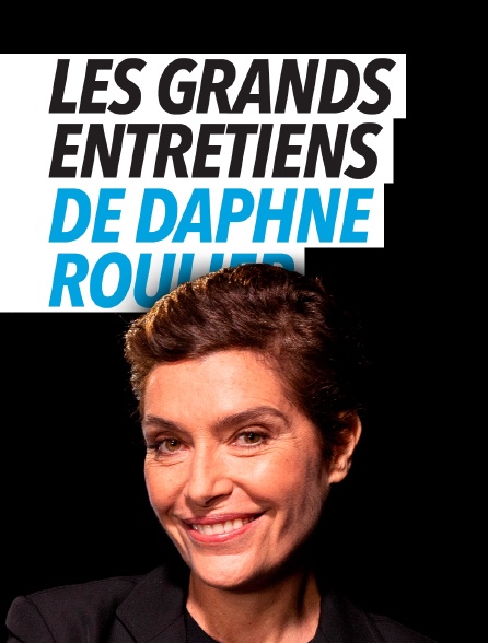 Les grands entretiens de Daphné Roulier