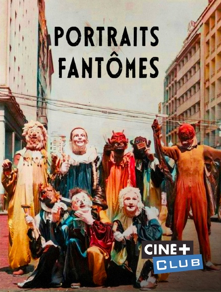Ciné+ Club - Portraits fantômes