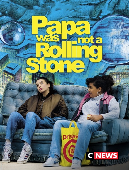 CNEWS - Papa Was Not a Rolling Stone