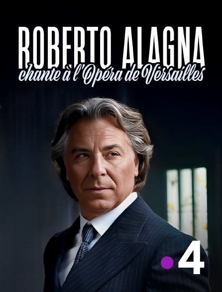 France 4 - Roberto Alagna chante à l'Opéra de Versailles