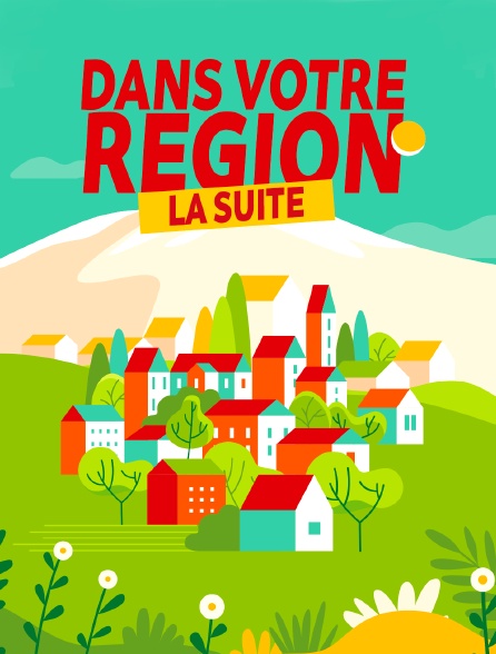 Dans votre région, la suite