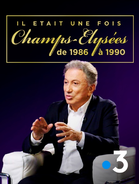 France 3 - Il était une fois Champs-Elysées : De 1986 à 1990