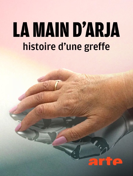 Arte - La main d'Arja : histoire d'une greffe
