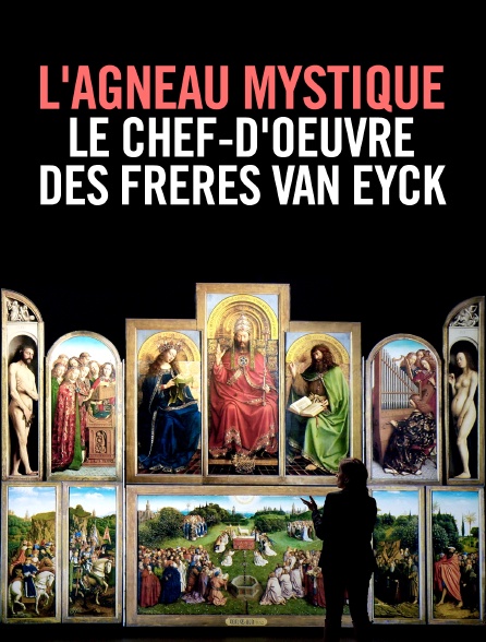 L'Agneau mystique, le chef-d'oeuvre des frères Van Eyck