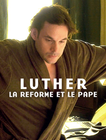 Luther, la Réforme et le pape