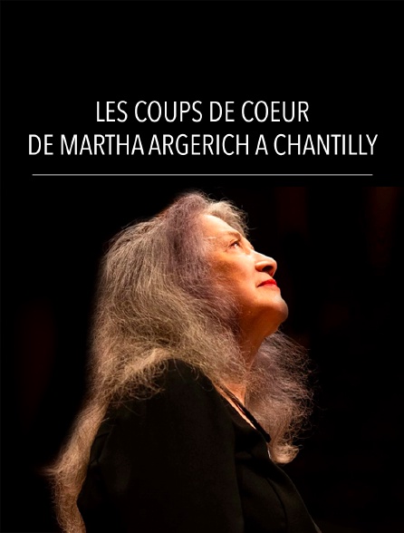 Les Coups de Coeur de Martha Argerich à Chantilly