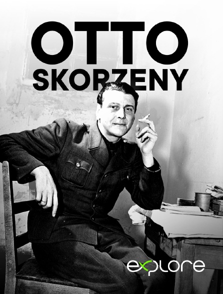 EXPLORE - Otto Skorzeny, chef de commando nazi et agent du Mossad