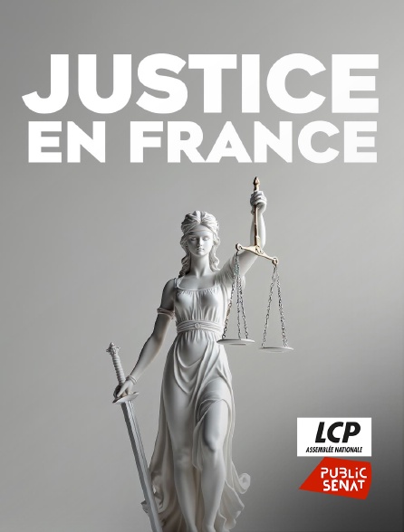 LCP Public Sénat - Justice en France