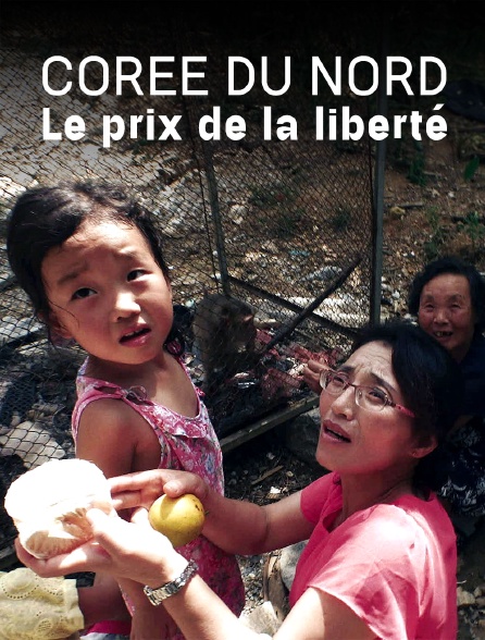 Corée du Nord - Le prix de la liberté