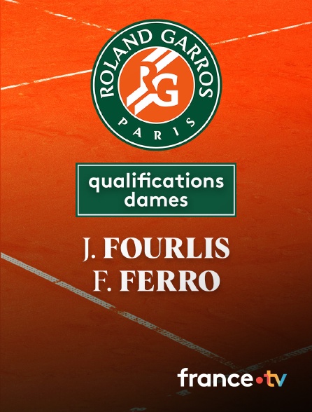 France.tv - Tennis - 3e tour des qualifications Roland-Garros : J. Fourlis (AUS) / F. Ferro (FRA)
