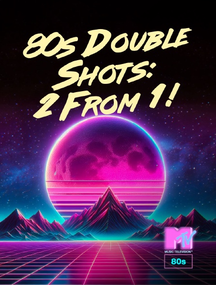 MTV 80' - 80s Double Shots: 2 From 1!