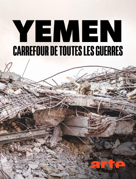 Arte - Yémen : Carrefour de toutes les guerres en replay