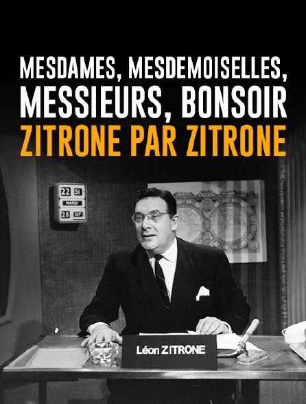 Mesdames, mesdemoiselles, messieurs, bonsoir : Zitrone par Zitrone