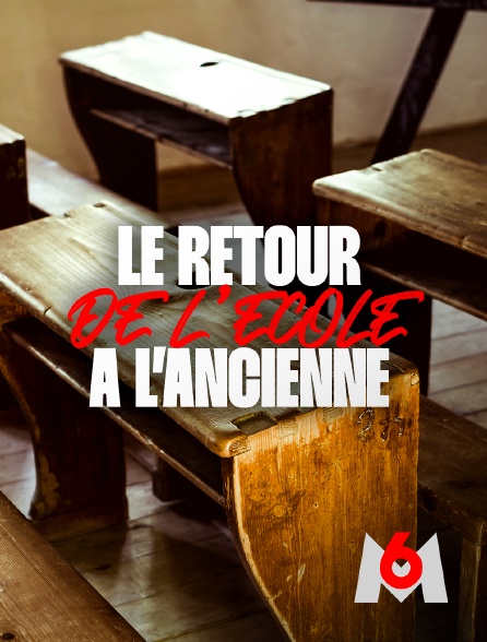 M6 - Le retour de l'école à l'ancienne