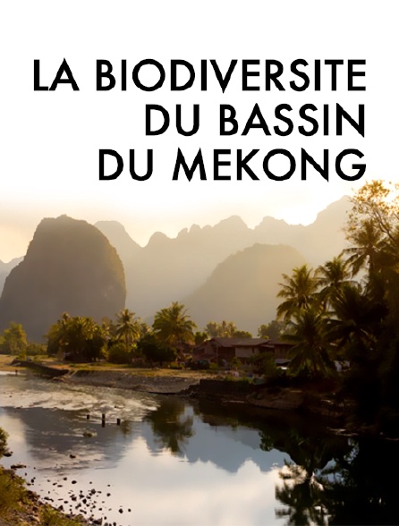 La biodiversité du bassin du Mékong