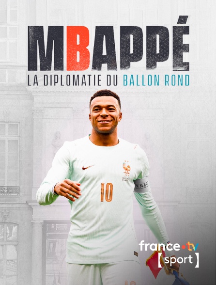 France.tv Sport - Mbappé, la diplomatie du ballon rond