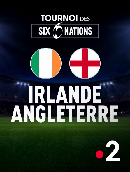 France 2 - Rugby - Tournoi des VI Nations : Irlande / Angleterre