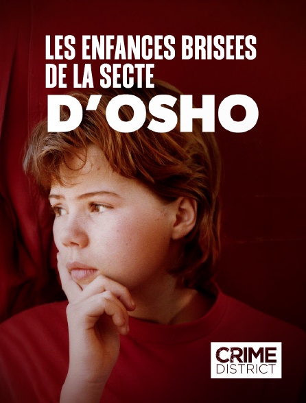 Crime District - Les enfances brisées de la secte d’Osho en replay