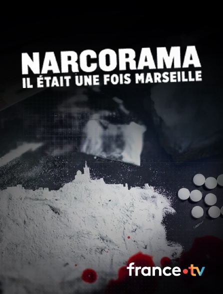 france.tv - Narcorama, il était une fois Marseille en replay