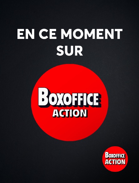Box Office Action - En ce moment sur Box Office Action