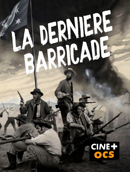 CINÉ Cinéma - La dernière barricade