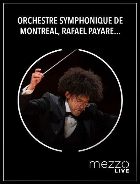 Mezzo Live HD - Orchestre symphonique de Montréal, Rafael Payare : Szymanowski, Mahler