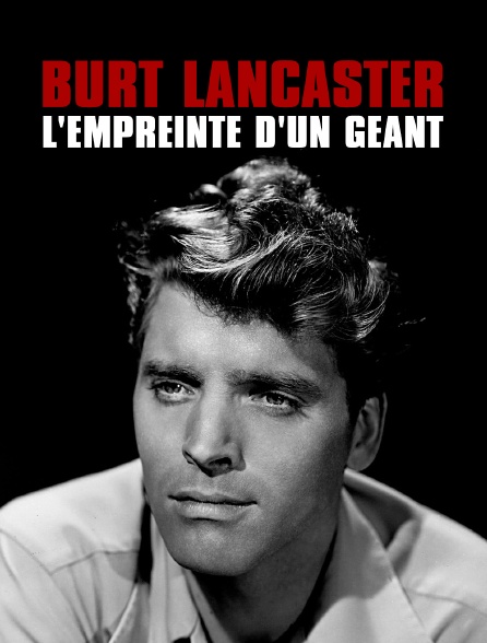Burt Lancaster, l'empreinte d'un géant