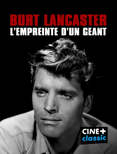 CINE+ Classic - Burt Lancaster, l'empreinte d'un géant