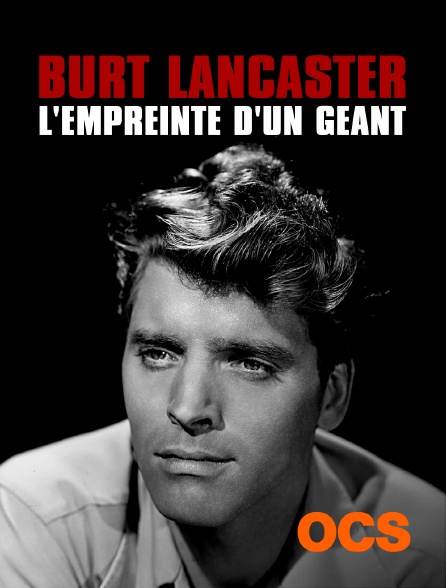 OCS - Burt Lancaster, l'empreinte d'un géant