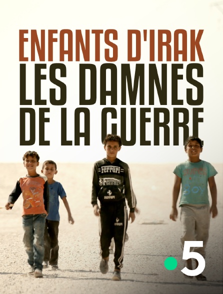 France 5 - Enfants d'Irak, les damnés de la guerre