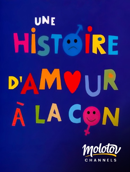 Molotov Channels - Une histoire d'amour à la con