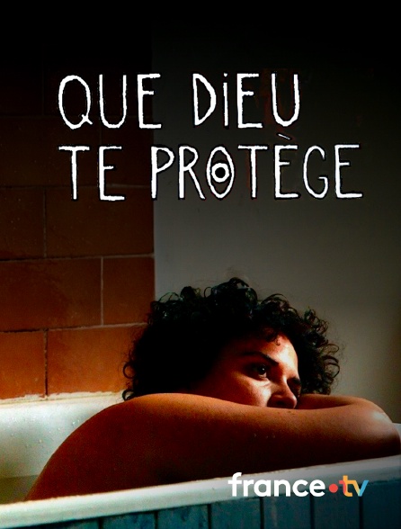 france.tv - Que Dieu te protège
