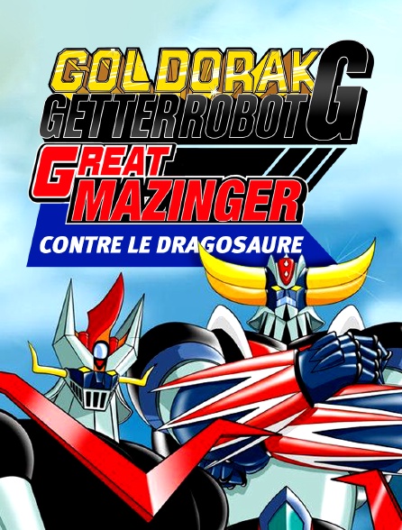 Goldorak, Getter Robot G et Great Mazinger contre le Dragosaure