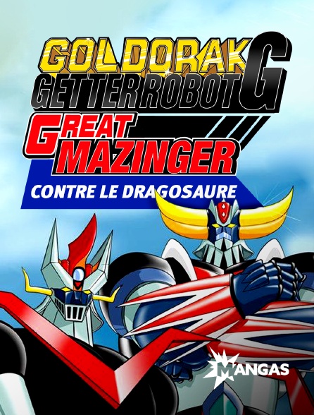 Mangas - Goldorak, Getter Robot G et Great Mazinger contre le Dragosaure